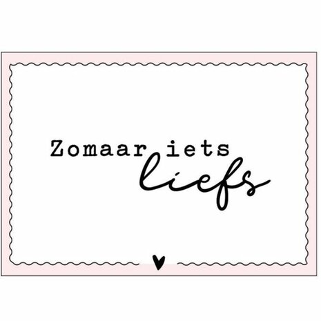 Wenskaart Zomaar iets liefs